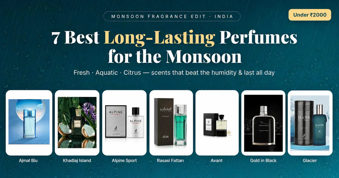7 Best Long-Lasting Perfumes for the Monsoon Under ₹2000 – Monsoon Fragrance Edit India featuring Ajmal Blu, Khadlaj Island, Alpine Sport, Rasasi Fattan, Avant, Gold in Black, and Glacier
